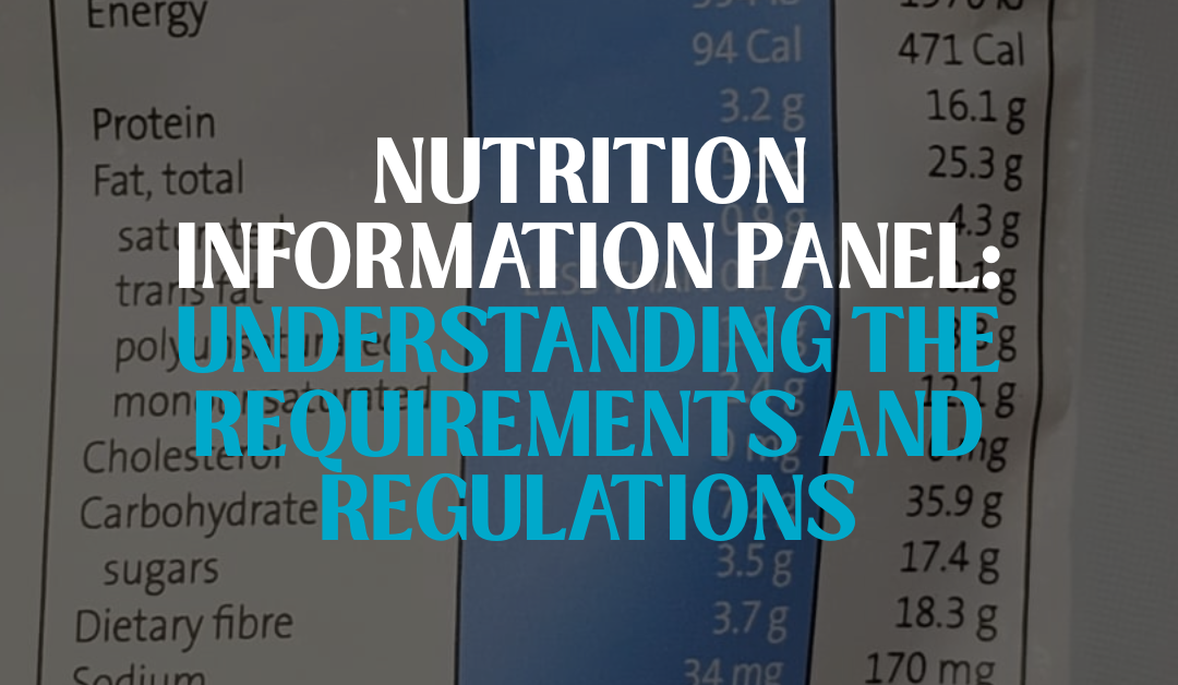Nutrition Information Panel: Understanding the Requirements and Regulations